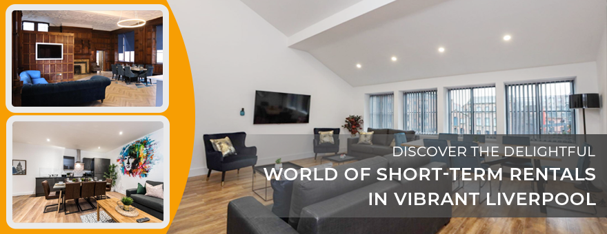 You are currently viewing Discover the Delightful World of Short-Term Rentals in Vibrant Liverpool