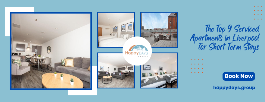 Read more about the article Discover Your Home Away from Home: The Top 9 Serviced Apartments in Liverpool for Short-Term Stays