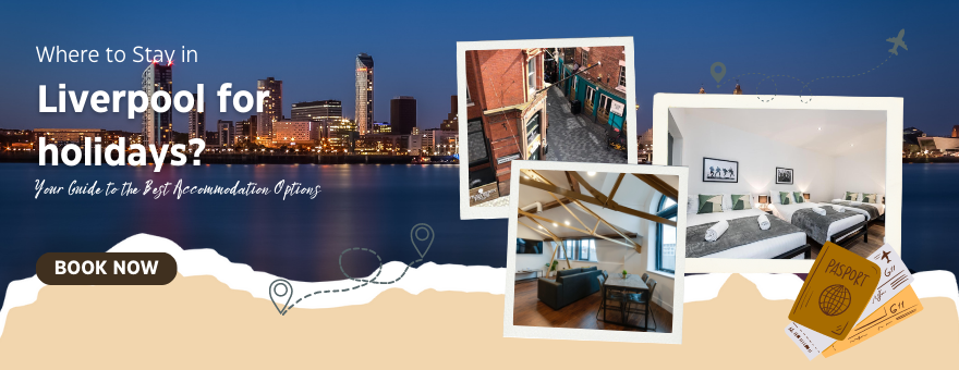 Where to Stay in Liverpool for holidays?