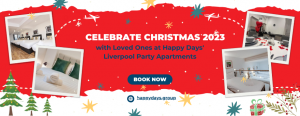 Read more about the article Celebrate Christmas 2023 with Loved Ones at Happy Days’ Liverpool Party Apartments