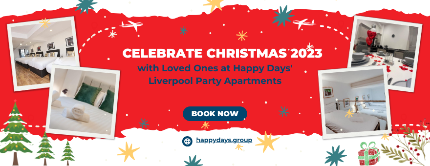 You are currently viewing Celebrate Christmas 2023 with Loved Ones at Happy Days’ Liverpool Party Apartments