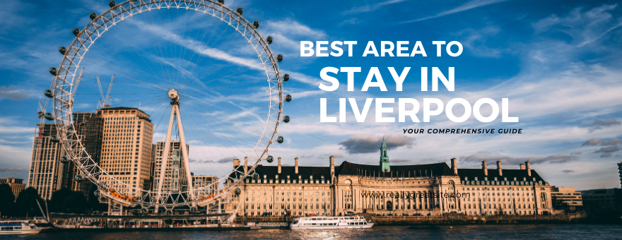 Best Area to Stay in Liverpool: Your Comprehensive Guide
