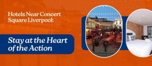 Read more about the article Hotels Near Concert Square Liverpool: Stay at the Heart of the Action