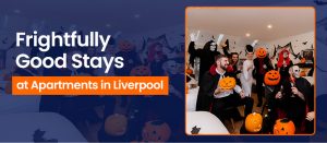Read more about the article Frightfully Good Stays at Apartments in Liverpool