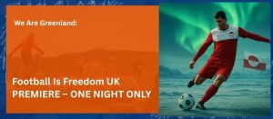Read more about the article We Are Greenland: Football Is Freedom UK PREMIERE – ONE NIGHT ONLY