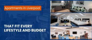 Read more about the article Apartments in Liverpool That Fit Every Lifestyle and Budget